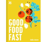 Good Food Fast : Delicious Recipes That Won't Waste Your Time