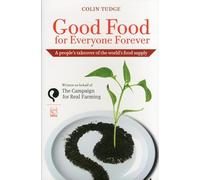 Good Food for Everyone Forever: A People's Takeover of the World's Food Supply