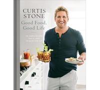 Good Food, Good Life: 130 Simple Recipes You'll Love to Make and Eat: A Cookbook