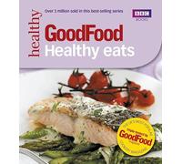 Good Food: Healthy Eats: Triple-tested Recipes
