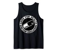 good for health bad for education pill drug capsule tshirt Tank Top