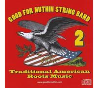Good for Nuthin String Band - #2 Traditional American Roots Music