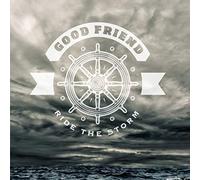 Good Friend - Ride The Storm