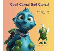 Good Germs! Bad Germs!: Good Hygiene Habits for Little People (Ms. Raqui's Classroom)