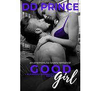 Good Girl: An Enemies-to-Lovers, Roommate Romance (Alphahole Roommates)