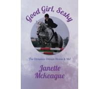 Good Girl, Sesky: The Dynamic Dream Horse & Me