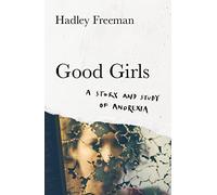 Good Girls: A story and study of anorexia