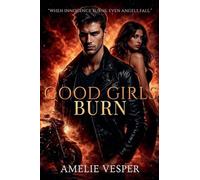 Good Girls Burn: 3 (Deadly and Devoted)