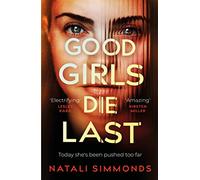 Good Girls Die Last: an 'Impossible to put down' thriller