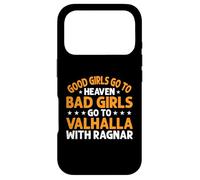 Good Girls Go Heaven Bad Girls Go Valhalla With Ragnar Case for iPhone 17 Pro