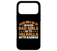 Good Girls Go Heaven Bad Girls Go Valhalla With Ragnar Case for iPhone 17 Pro Max