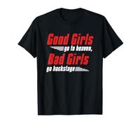 Good Girls Go To Heaven Bad Girls Go Backstage Concert Goer T-Shirt