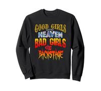 Good girls go to heaven, bad girls go behind the scenes Sweatshirt