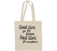 Good Girls Go to Heaven Bad Girls Go Everywhere They Want Natural Cotton Tote Bag White
