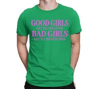 Good Girls Go to Heaven Bad Girls Go to Benidorm Mens Womens T-Shirts Top #DNE Irish Green L