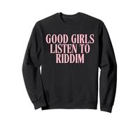 Good Girls Listen To Riddim - EDM Rave Festival Sweatshirt