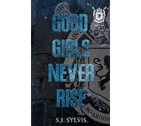 Good Girls Never Rise: A Dark Boarding School Romance (Special Edition)
