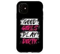 Good Girls Play Dirty Muddy Race Mud Run Mud Run Case for iPhone 11