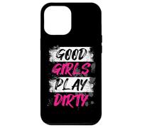 Good Girls Play Dirty Muddy Race Mud Run Mud Run Case for iPhone 12 Pro Max