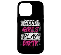 Good Girls Play Dirty Muddy Race Mud Run Mud Run Case for iPhone 14 Pro Max