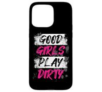 Good Girls Play Dirty Muddy Race Mud Run Mud Run Case for iPhone 15 Pro Max