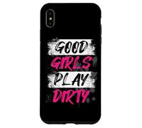 Good Girls Play Dirty Muddy Race Mud Run Mud Run Case for iPhone XS Max