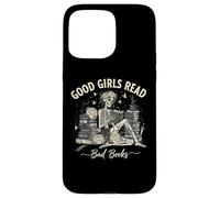 Good Girls Read Bad Books Funny Smut Reader Dark Romance Case for iPhone 15 Pro Max