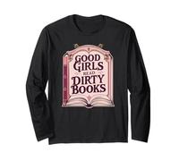 Good Girls Read Dirty Books Smut Reader Dark Romance Books Long Sleeve T-Shirt