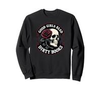 Good Girls Read Dirty Books Smut Reader Dark Romance Skull Sweatshirt