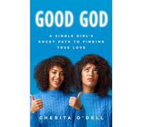 Good God!: A Single Girl’s Rocky Path to Finding True Love