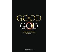 Good God: Suffering, faith, reason and science