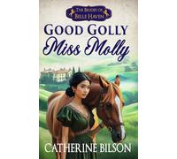 Good Golly, Miss Molly: The Brides of Belle Haven, Book 1