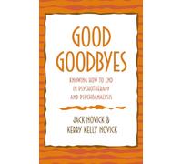 Good Goodbyes: Knowing How to End in Psychotherapy and Psychoanalysis