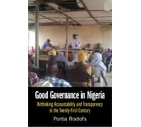 Good Governance in Nigeria : Rethinking Accountability and Transparency in the Twenty-First Century