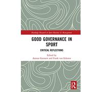 Good Governance in Sport: Critical Reflections (Routledge Research in Sport Business and Management)