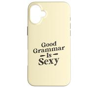 Good Grammar Is Sexy Funny English Teacher Student Case for iPhone 16 Plus