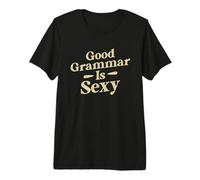 Good Grammar is Sexy Funny English Teacher Student Premium T-Shirt