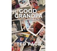 Good Grandpa : Stories from the Heart of Grandfatherhood