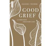 Good Grief: A Companion for Every Loss