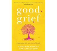 Good Grief : Embracing Life at a Time of Death