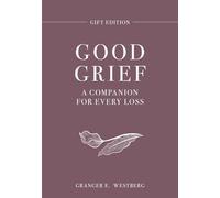 Good Grief Gift Edition: A Companion for Every Loss