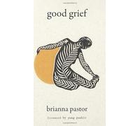 Good Grief by Brianna Pastor (2024, Hardcover)