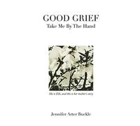 Good Grief: Take Me By The Hand