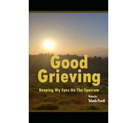 Good Grieving: Keeping My Eyes On The Sparrow