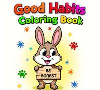 Good Habits Animals Coloring Book for Kids: Bold and Easy Pages That Teach Kindness, Sharing & Honesty - Perfect for Kids Ages 3-14