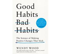 Good Habits, Bad Habits : How to Make Positive Changes That Stick