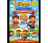 Good Habits Coloring Book: Fun and Easy Coloring Pages for Kids Ages 3 to 6