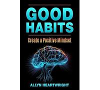 Good Habits, Create a Positive Mindset
