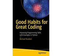 Good Habits for Great Coding: Improving Programming Skills with Examples in Python