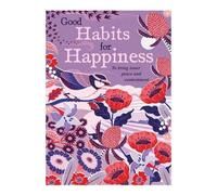 Good Habits For Happiness: To bring inner peace and contentment (Self Help)